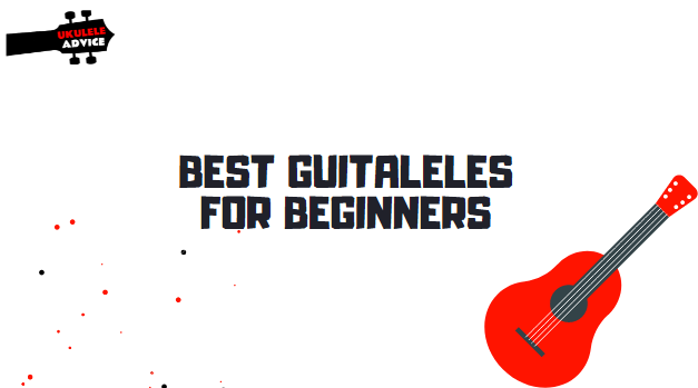 Best Guitaleles for Beginners